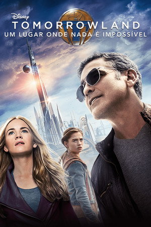 Tomorrowland: Um Lugar Onde Nada É Impossível