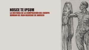 Nosce te ipsum. La Historia de la Composición del Cuerpo Humano de Juan Valverde de Amusco.