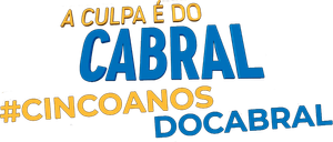 A Culpa é do Cabral - 5 Anos de Zoeira