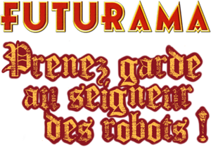 Futurama - Prenez garde au seigneur des robots ! — logo