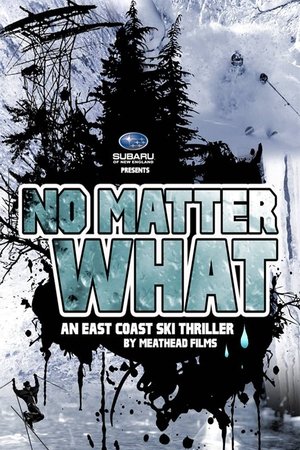 Poster No Matter What: An East Coast Ski Thriller by Meathead Films (2012)