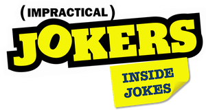Impractical Jokers: Inside Jokes
