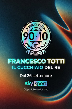 90/10 Storie di Calcio: 'Francesco Totti: Il cucchiaio del Re'