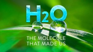 poster H2O: The Molecule that Made Us