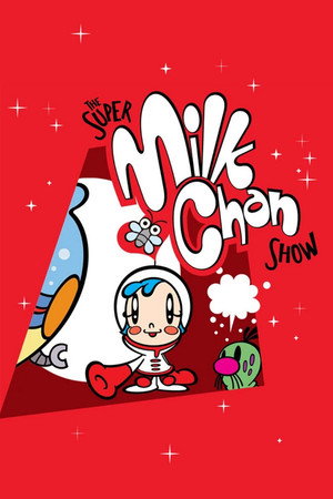 The Super Milk-Chan Show - The Super Milk-Chan Show