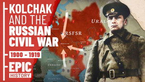 Epic History TV Kolchak & Russia's Civil War (All Parts)