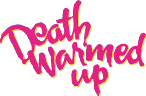Death Warmed Up