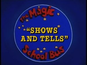 The Magic School Bus Shows and Tells