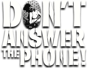 Don't Answer the Phone!