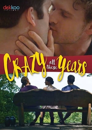 Poster Crazy All These Years (2017)