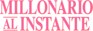 Millonario al instante