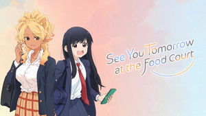 See You Tomorrow at the Food Court