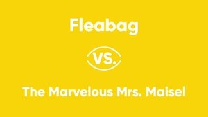 Fleabag vs. The Marvelous Mrs. Maisel