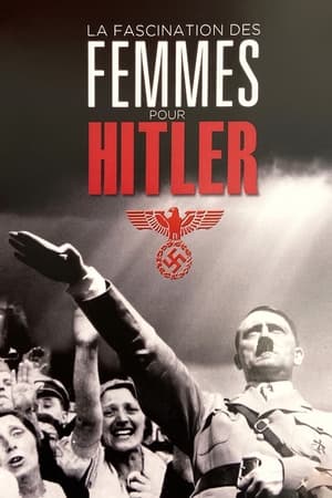 La Fascination des Femmes pour Hitler