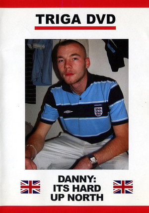 Danny: It's Hard Up North