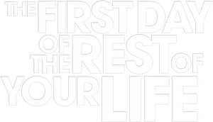 The First Day of the Rest of Your Life