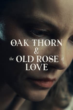 Poster Oak Thorn & the Old Rose of Love (2022)