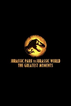 Poster Jurassic Greatest Moments: Jurassic Park to Jurassic World 2022