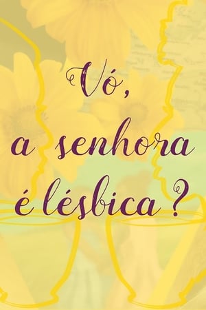 Poster Vó, a Senhora é Lésbica? 2018