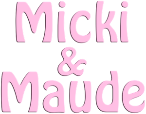Micki & Maude