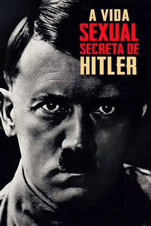 A Vida Sexual Secreta De Hitler