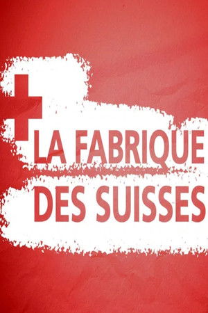 The Making of the Swiss