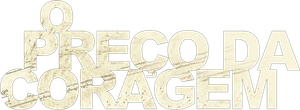 O Preço da Coragem