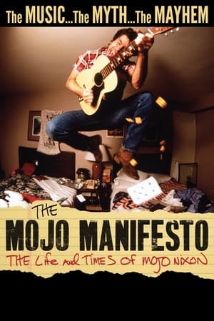 Image The Mojo Manifesto: The Life and Times of Mojo Nixon