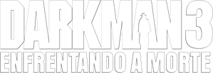 Darkman 3: Enfrentando a Morte