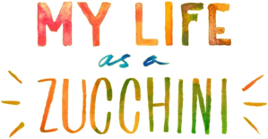 My Life as a Zucchini