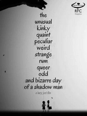 Nonton film The Unusual Kinky Quaint Peculiar Weird Strange Rum Queer Odd and Bizarre Day of a Shadow Man (2021) terbaru sub indo
