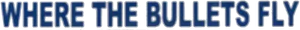 Where the Bullets Fly