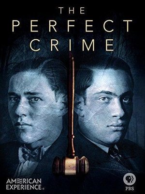The Perfect Crime: Leopold & Loeb The Perfect Crime: Leopold & Loeb