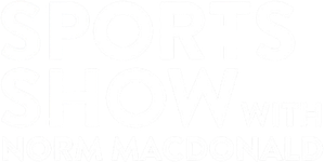 Sports Show with Norm Macdonald