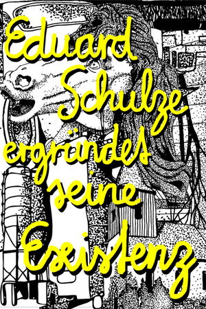 Eduard Schulze ergründet seine Existenz 3