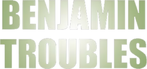 Benjamin Troubles