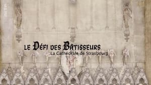 Le défi des bâtisseurs : La cathédrale de Strasbourg