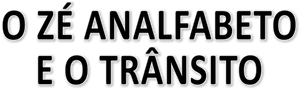 O Zé Analfabeto e o Trânsito