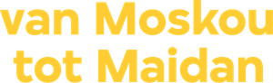 Van Moskou tot Maidan