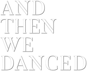 And Then We Danced