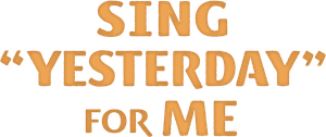SING "YESTERDAY" FOR ME — Logos 4