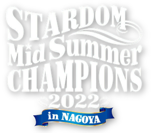 Stardom MidSummer Champions 2022 in Nagoya