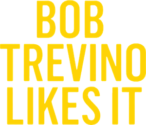 Bob Trevino Likes It