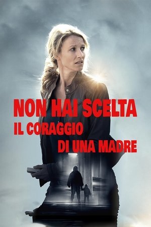 Image Non hai scelta - Il coraggio di una madre