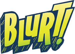 Blurt!