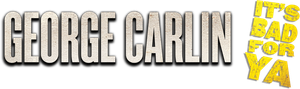 George Carlin: It's Bad for Ya!