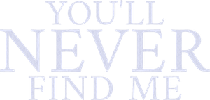 You'll Never Find Me