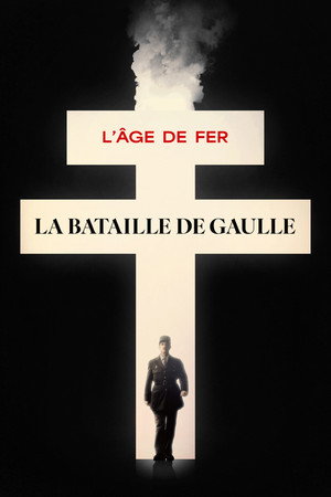  La Bataille de Gaulle : L’âge de fer affiche 