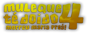 Muleque Té Doido 4 - Morreu Maria Preá