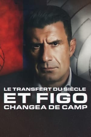 Poster Le Transfert du siècle: Et Figo changea de camp 2022